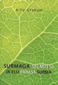 Surmaga silmitsi ja elu pärast surma