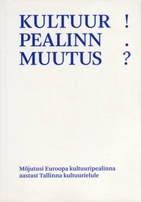 Kultuur! Pealinn. Muutus?
