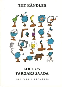 Loll on targaks saada