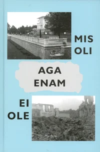 Mis oli, aga enam ei ole