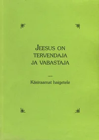 Jeesus on tervendaja ja vabastaja