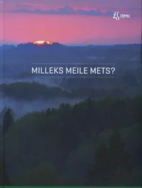 Milleks meile mets?