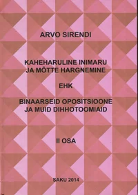 Kaheharuline inimaru ja mõtte hargnemine ehk Binaarseid opositsioone ja muid dihhotoomiaid