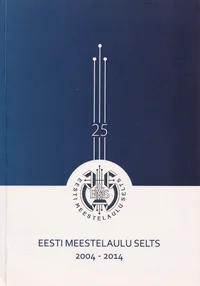 Eesti Meestelaulu Selts 2004-2014