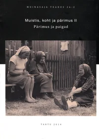 Muistis, koht ja pärimus. Monument, site and oral lore
