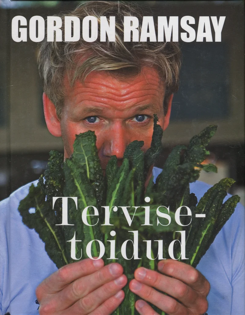 Tervisetoidud - Gordon Ramsay, Mark Sargeant, Emily Quah (Varrak, 2015). Fotol on mees, kes hoiab näo ees rohelisi lehtköögivilju (tõenäoliselt lehtkapsast), vaadates otse kaamerasse. Taust on tume ja pilt on realistlikus fotograafilises stiilis.