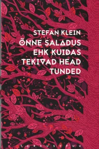 Õnne saladus ehk Kuidas tekivad head tunded