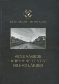 Vene vägede lahkumine Eestist. Nii nad läksid!