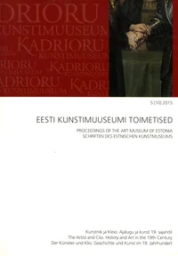 Kunstnik ja Kleio. Ajalugu ja kunst 19. sajandil. The artist and Clio. History and art in the 19th century. Der Künstler und Klio. Geschichte und Kunst im 19. Jahrhundert