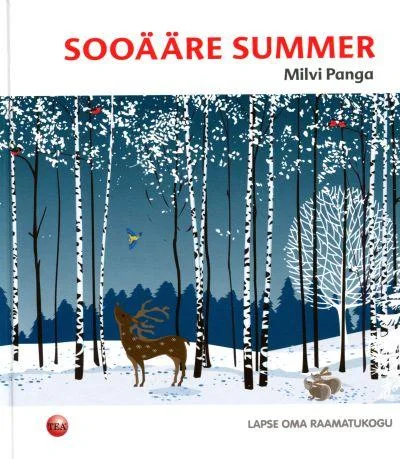 Sooääre summer - Milvi Panga (TEA Kirjastus, 2015). Ilustreeritud talvine metsaserv sinakasrohelises toonis, kus kaskede vahel seisab pruun põder ja lendavad linnud. Stiil on dekoratiivne ja lapsesõbralik, lumine maastik loob unistuslikku meeleolu.