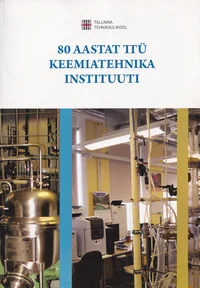 80 aastat TTÜ keemiatehnika instituuti
