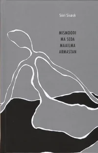 Mismoodi ma seda maailma armastan