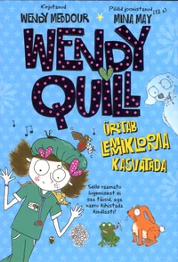 Wendy Quill üritab lemmiklooma kasvatada