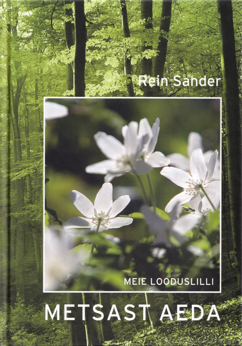 Metsast aeda - Rein Sander (Varrak, 2016). Rohelisel metsatausta foonil õitsevad valged metsalilled (tõenäoliselt tähthein või ülane), luues rahulik ja looduslähedase meeleolu. Kaane üldtoon on värske ja roheline, rõhutades looduse ja aia kokkupuudet.
