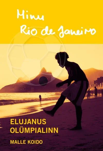 Minu Rio de Janeiro - Malle Koido (Petrone Print, 2016). Kollase ja oranži toonides kaanepilt kujutab rannas tantsivat või mänglevat siluetti, taustal Rio de Janeiro ikooniline rannamaastik mägede ja ookeaniga. Sooja päikeseloojangu atmosfäär loob eksootilise ja elurõõmsa meeleolu.