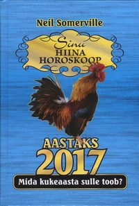 Sinu hiina horoskoop aastaks 2017