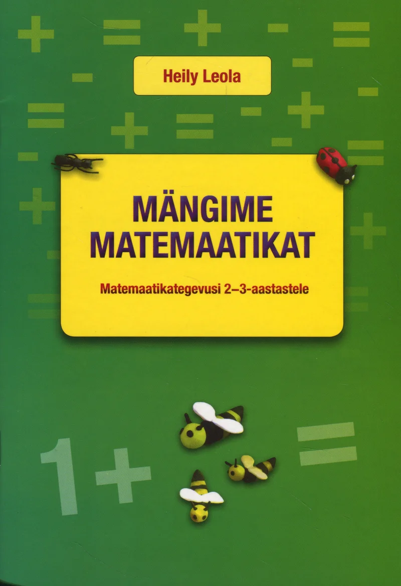 Mängime matemaatikat - Heily Leola (Atlex, 2016). Helerohelisel taustal on kujutatud mängulisi matemaatikasümboleid — numbreid, plussmärke ja võrdusmärke — koos väikeste loomakujukestega nagu lepatriinu ja mesilane.