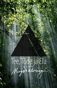Tee, Tõde ja Elu