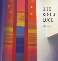 Ühe kooli lugu. 1991-2016