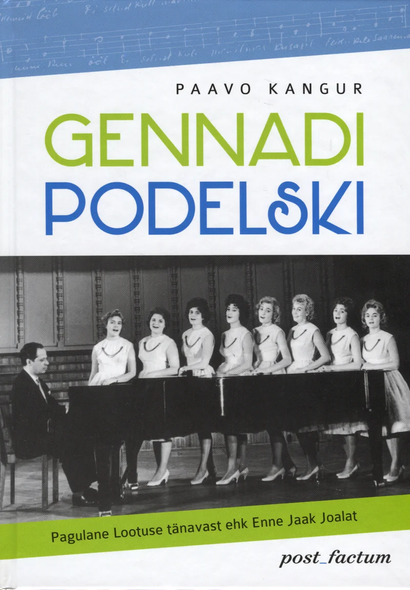 Gennadi Podelski - Paavo Kangur (Post Factum, 2016). Mustvalgel fotol poseerib suur segakoor elegantides riietes – naised heledate kleitides ja mehed tumedates ülikondades – koos pianistiga tiibklaveri taga.