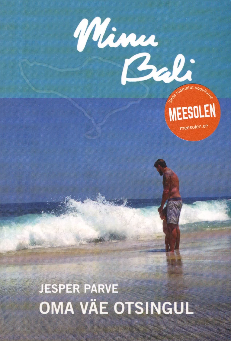 Minu Bali - Jesper Parve (Petrone Print, 2016). Kaanel on foto mehest, kes seisab selg vaataja poole troopilisel liivarannal, vaadates lainetesse. Kaas on sinaka-rohelise tooniga ning nurgas paikneb oranž "Meesolen" märgis.