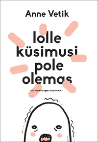 Lolle küsimusi ei ole olemas