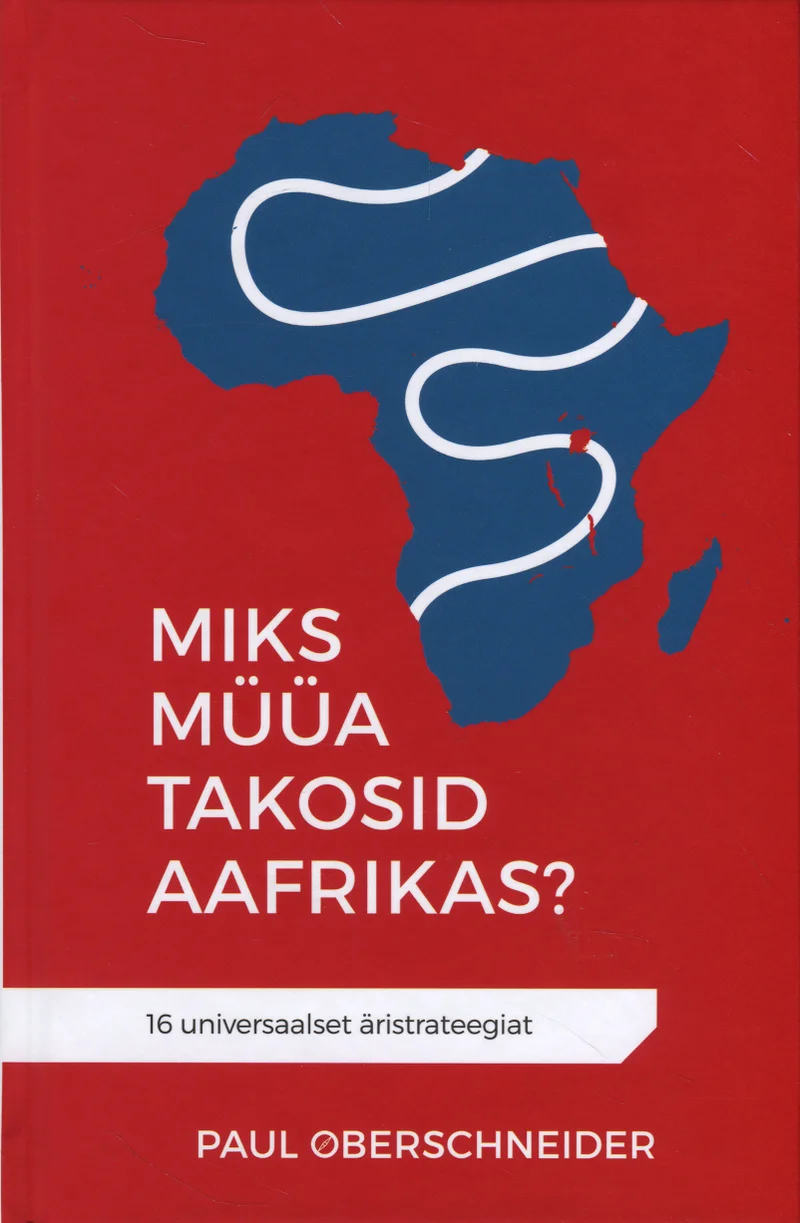Miks müüa takosid Aafrikas? - Paul Oberschneider (Ajakirjade Kirjastus, 2016). Punase taustaga minimalistlik kaanekujundus, millel on kujutatud valget Aafrika kontinendi siluetti sinise meandrina looklevate joontega, mis sümboliseerivad äriteed või jõge.