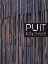 Puit Eesti arhitektuuris. Wood in Estonian architecture