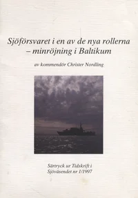 Sjöförsvaret i en av de nya rollerna - minröjning i Baltikum. Naval defence in one of its new roles - mine clearance in the Baltic States