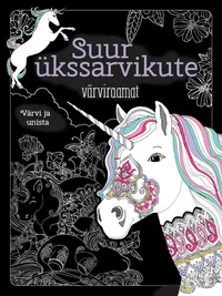 Suur ükssarvikute värviraamat
