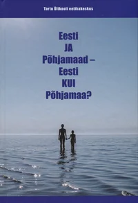 Eesti ja Põhjamaad – Eesti kui Põhjamaa?