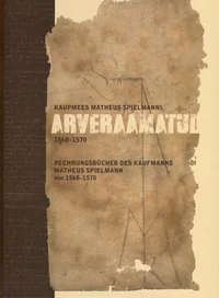 Kaupmees Matheus Spielmanni arveraamatud 1568–1570