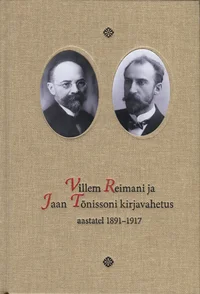 Villem Reimani ja Jaan Tõnissoni kirjavahetus aastatel 1891–1917