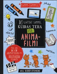 10 lihtsat sammu, kuidas teha ise animafilmi