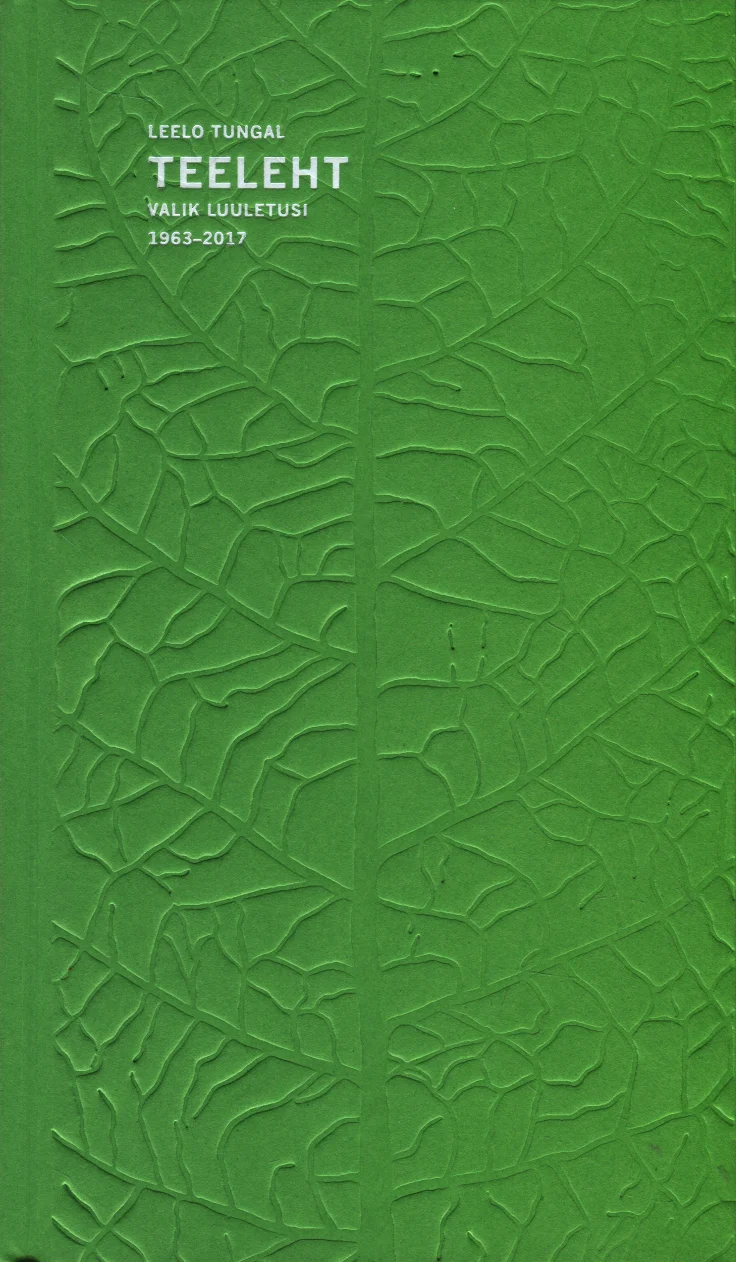 Teeleht - Leelo Tungal (Tammerraamat, 2017). Roheline reljeefne kaanekujundus tekstureeritud lehemustriga, mis katab kogu pinna. Minimalistlik ja elegantne disain, kus valge tekst eristub selgelt tumerohelisest taustast.