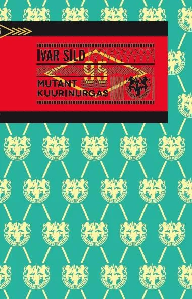 Mutant kuurinurgas - Ivar Sild (Jumalikud Ilmutused, 2017). Türkiisrohelisel taustal korduv mustri motiiv kujutab stiliseeritud lõvipäid, moodustades tapeeditaolise geomeetrilise kujunduse. Kaane ülaosas paikneb ere punane diagonaalne riba, mis lisab kontrastsust ja dünaamilisust minimalistlikule, graafilis-dekoratiivse stiiliga kujundusele.