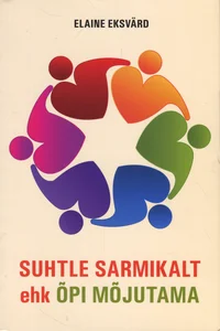 Suhtle sarmikalt ehk õpi mõjutama