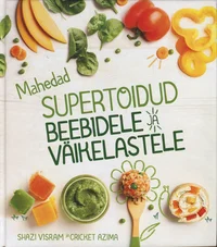 Mahedad supertoidud beebidele ja väikelastele 
