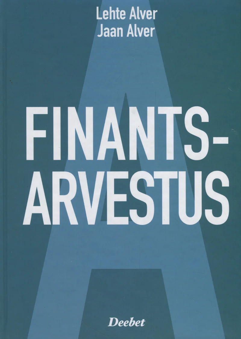 Finantsarvestus - Jaan Alver, Lehte Alver (Deebet, 2017). Tumesinisel-hallikal taustal domineerib suur läbipaistev täht "A", millele on pealkiri paigutatud minimalistlikus ja professionaalses kujunduses.