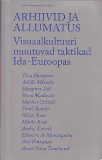 Arhiivid ja allumatus. Archives and disobedience