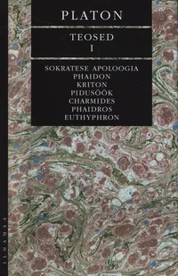 Teosed. Sokratese apoloogia. Phaidon. Kriton. Pidusöök. Charmides. Phaidros. Euthyphron