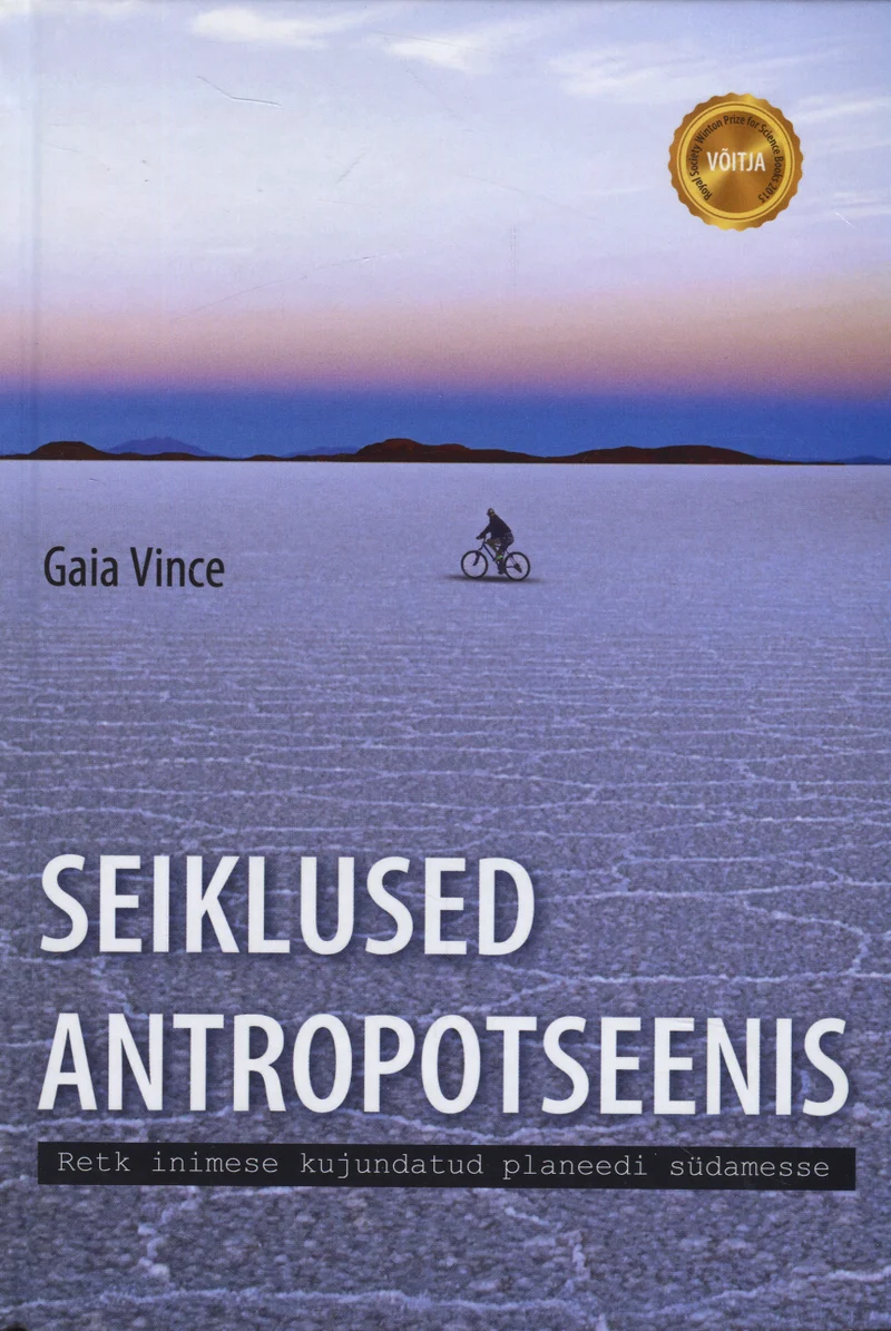 Seiklused antropotseenis - Gaia Vince (Argo, 2017). Kaanel domineerib lai soolaväljak (tõenäoliselt Boliivia Salar de Uyuni) loojuva päikese roosakasvioletse taeva all, mille keskel on väike jalgratturi siluett. Minimalistlik ja rahulik fotokompositsioon rõhutab inimese väiksust looduse mastaabis.