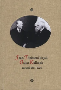 Jaan Tõnissoni kirjad Oskar Kallasele aastatel 1891-1936