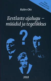 Eestlaste ajalugu - müüdid ja tegelikkus