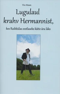 Lugulaul krahv Hermannist, kes Raikkülas eestlaseks kätte ära läks