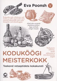 Koduköögi meisterkokk. Teekond retseptideta kokakunsti