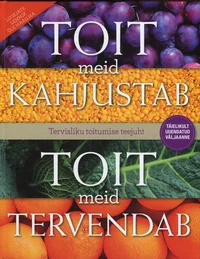 Toit meid kahjustab, toit meid tervendab