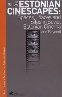 Estonian cinescapes: spaces, places and sites in Soviet Estonian cinema (and beyond). Eesti filmimaastikud. Ruumid, kohad ja paigad Nõukogude Eesti filmis (ning edaspidi)