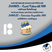 Rahvusvahelise karikatuurivõistluse «Juubel - Eesti Vabariik 100» näituse kataloog. International cartoon competition «Jubilee - Estonian Republic 100» exhibition catalogue