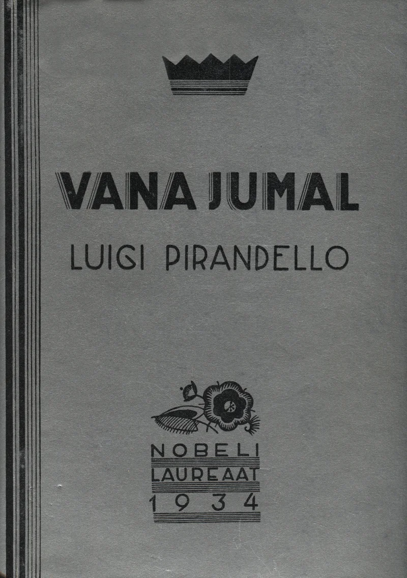 Vana jumal - Luigi Pirandello (Loodus, 1938). Minimalistlik halltoonides kaanekujundus väikese krooni illustratsiooniga ülaosas ja Nobeli laureaadi 1934. aasta märgisega allosas.